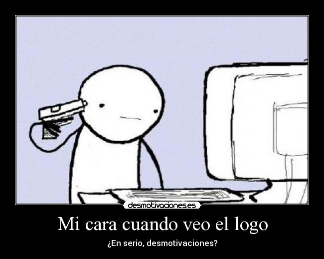 Mi cara cuando veo el logo -