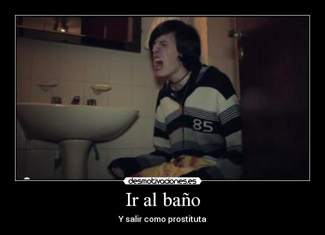 Ir al baño - Y salir como prostituta