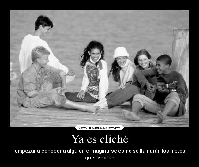 Ya es cliché -