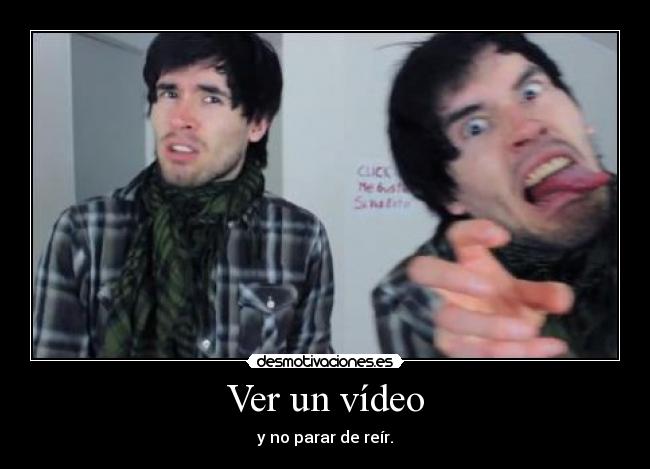 Ver un vídeo - y no parar de reír.