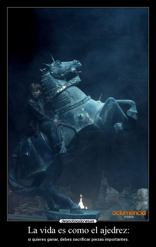 La vida es como el ajedrez: - 