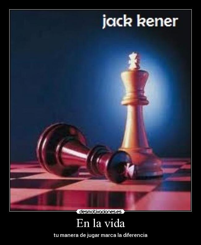 En la vida - tu manera de jugar marca la diferencia