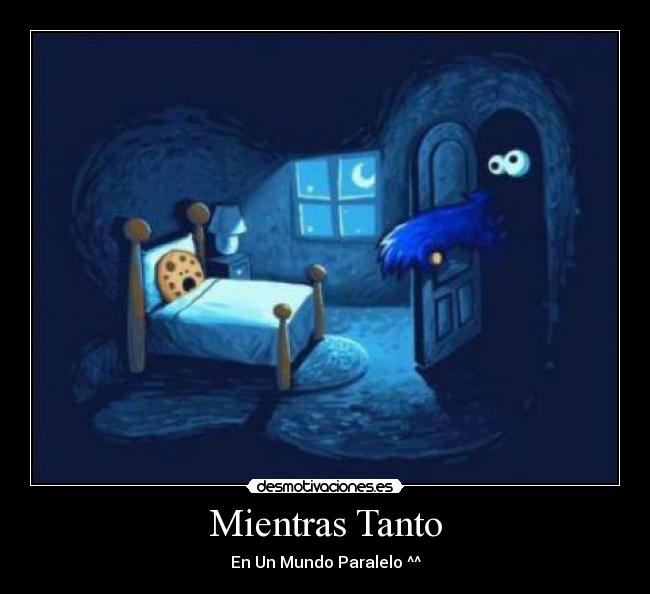 Mientras Tanto - En Un Mundo Paralelo ^^