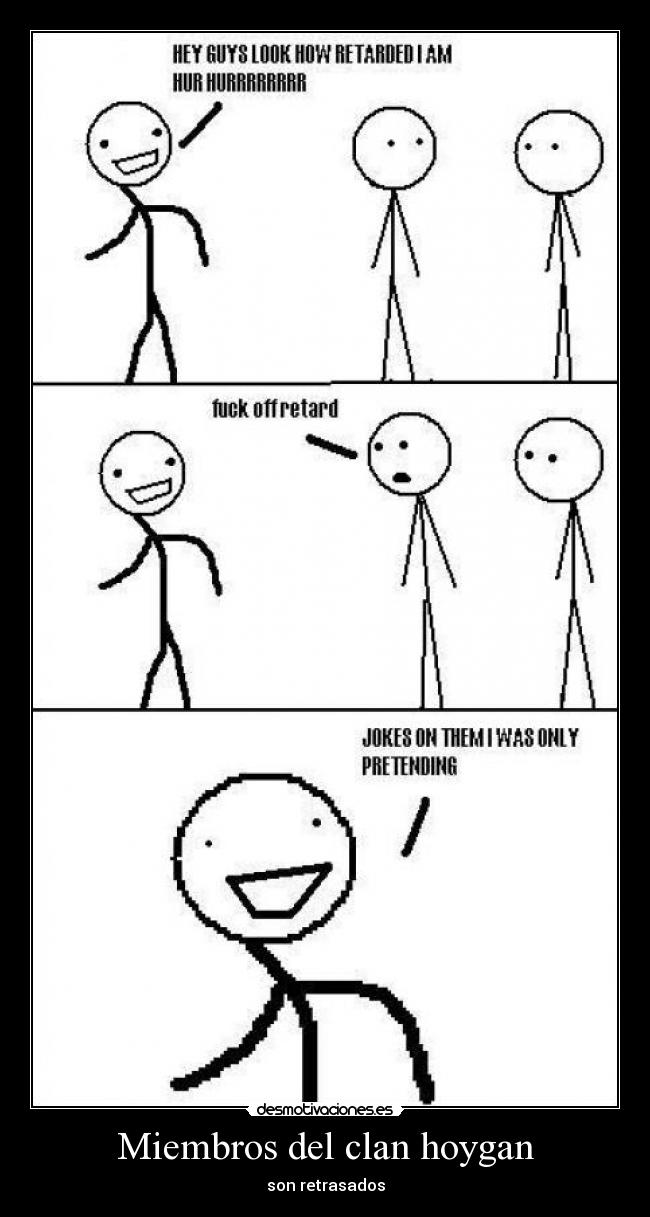 Miembros del clan hoygan - son retrasados
