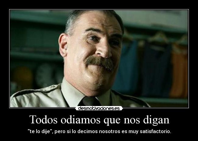Todos odiamos que nos digan -