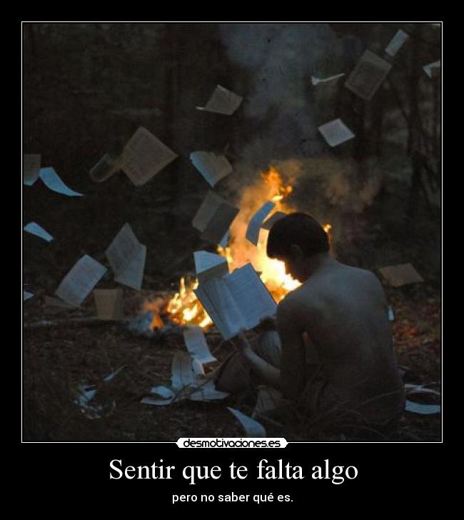 Sentir que te falta algo - pero no saber qué es.