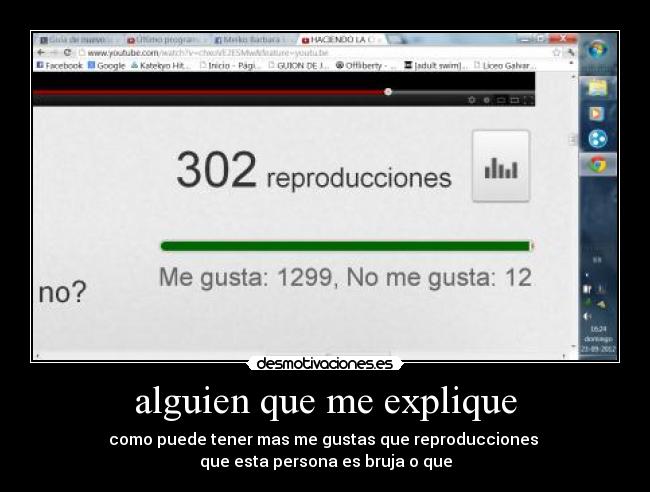 alguien que me explique - como puede tener mas me gustas que reproducciones
que esta persona es bruja o que