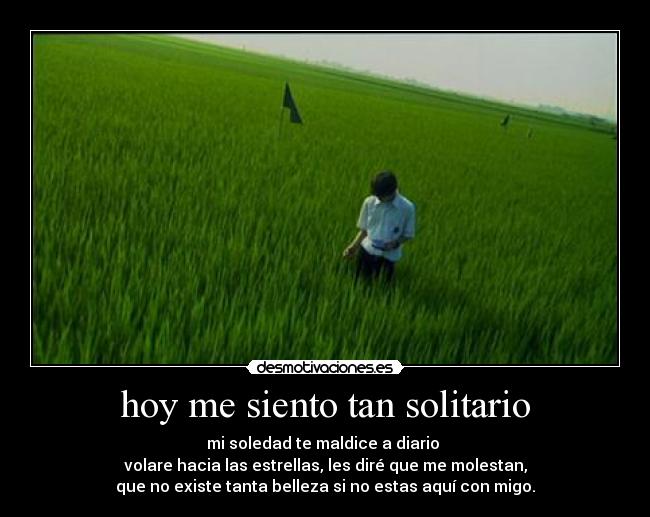 hoy me siento tan solitario -