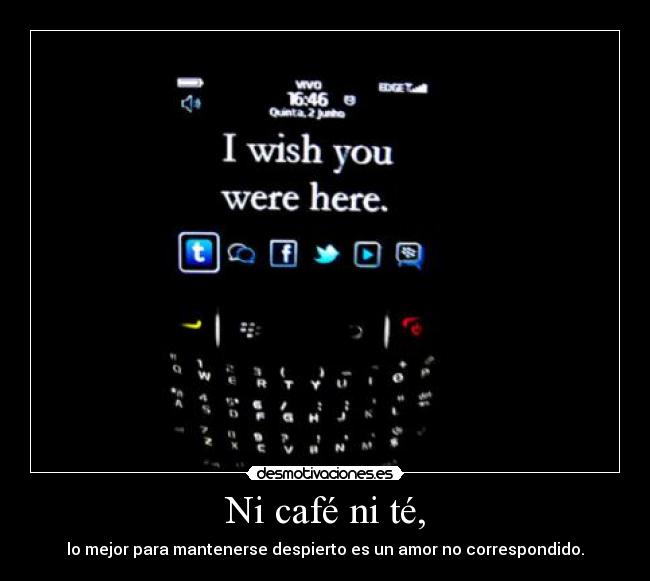 Ni café ni té, - lo mejor para mantenerse despierto es un amor no correspondido.