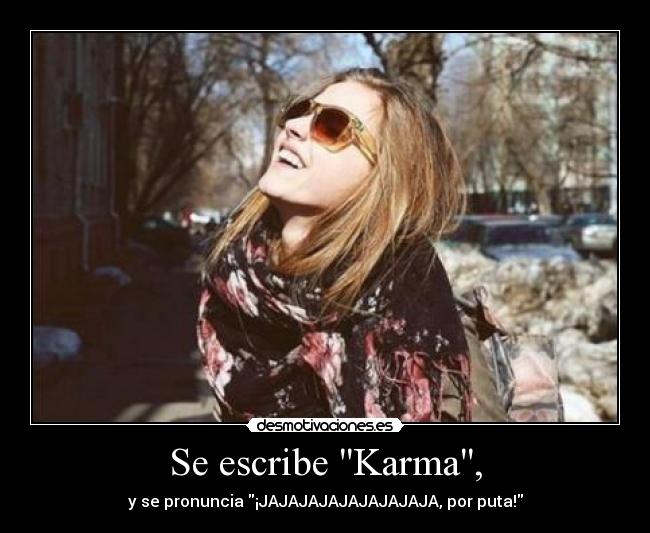 Se escribe Karma, -