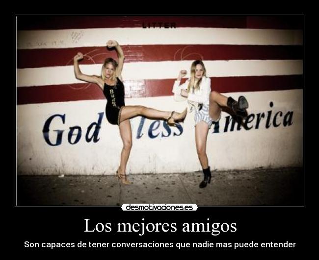 Los mejores amigos - Son capaces de tener conversaciones que nadie mas puede entender