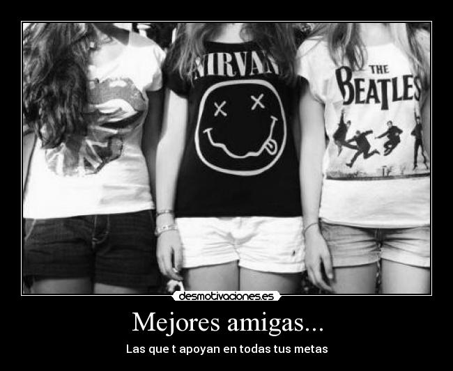 Mejores amigas... - Las que t apoyan en todas tus metas