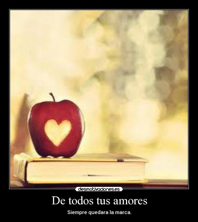 De todos tus amores - Siempre quedara la marca.