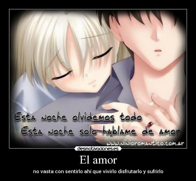 El amor - no vasta con sentirlo ahí que vivirlo disfrutarlo y sufrirlo