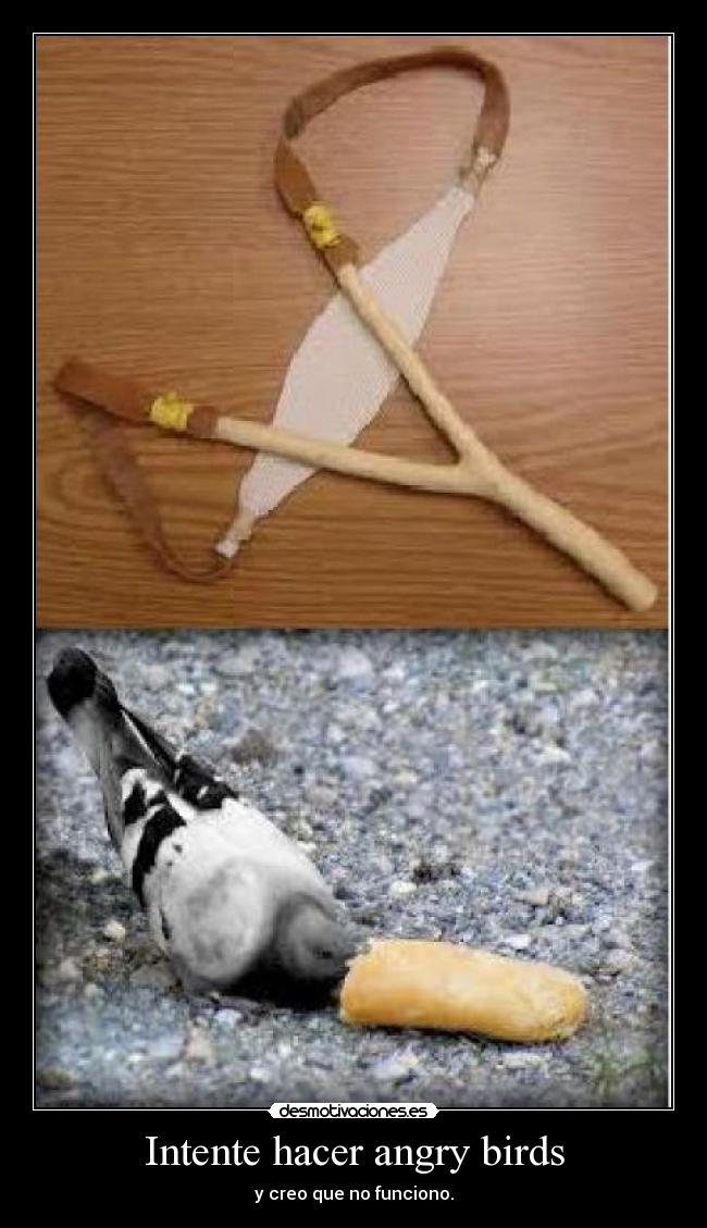 Intente hacer angry birds -