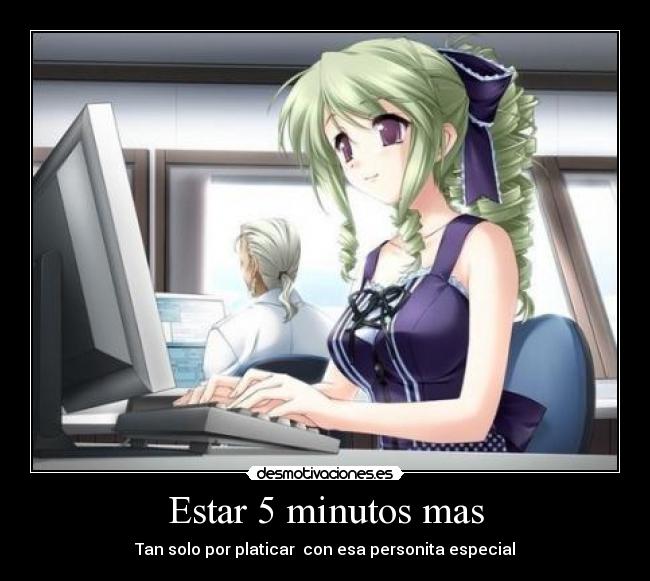 Estar 5 minutos mas - Tan solo por platicar con esa personita especial