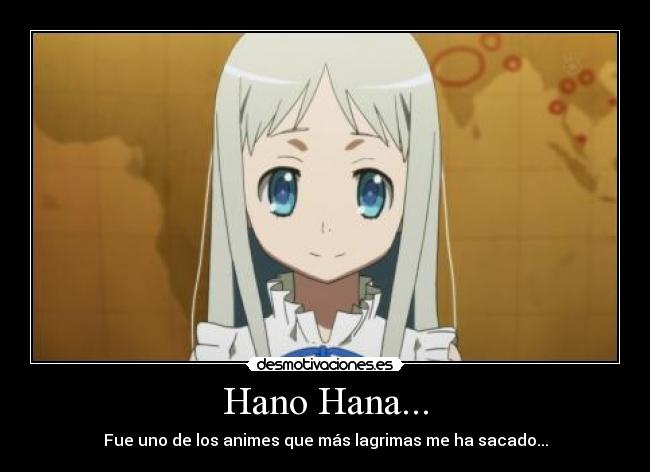 Hano Hana... - Fue uno de los animes que más lagrimas me ha sacado...