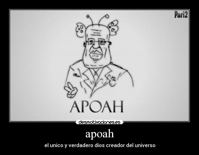 apoah - el unico y verdadero dios creador del universo