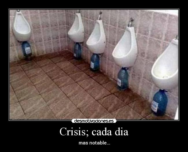 Crisis; cada dia - mas notable...
