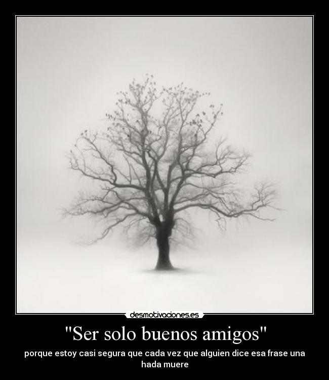 carteles amigos hadas encanto novios segura alguien decir amigos buenos mentira tristeza antifelicidad desmotivaciones