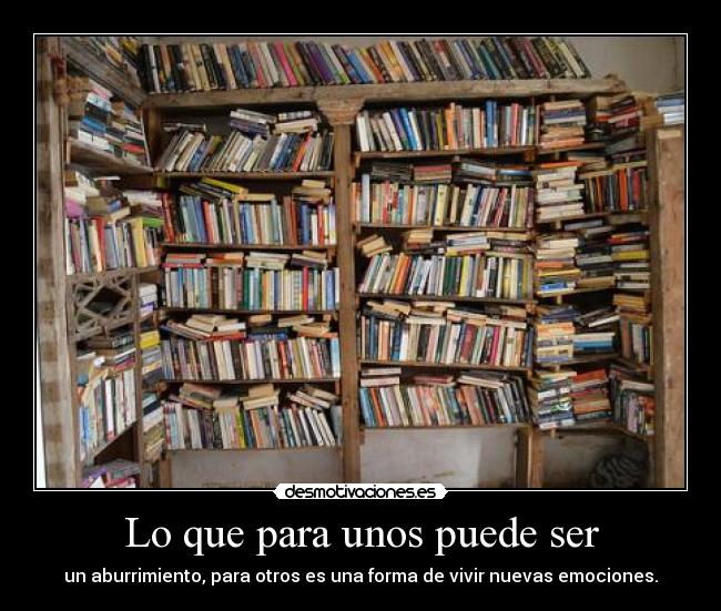 Lo que para unos puede ser - un aburrimiento, para otros es una forma de vivir nuevas emociones.