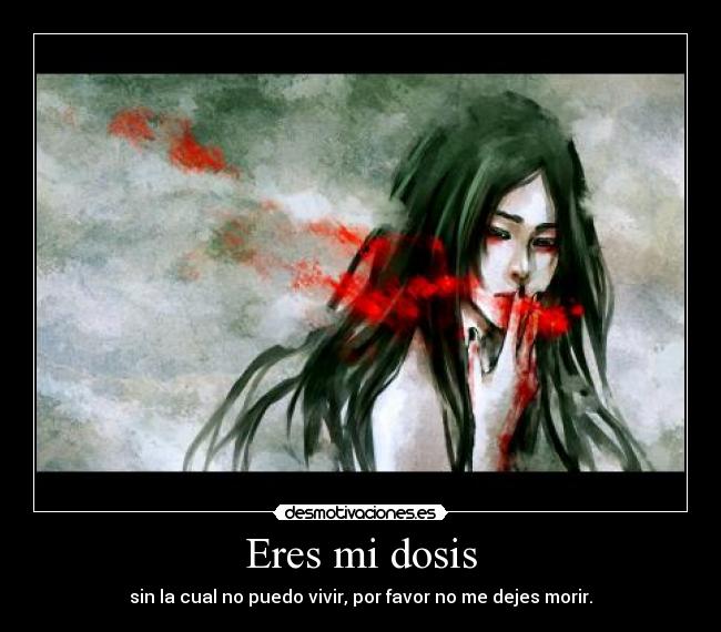 Eres mi dosis -