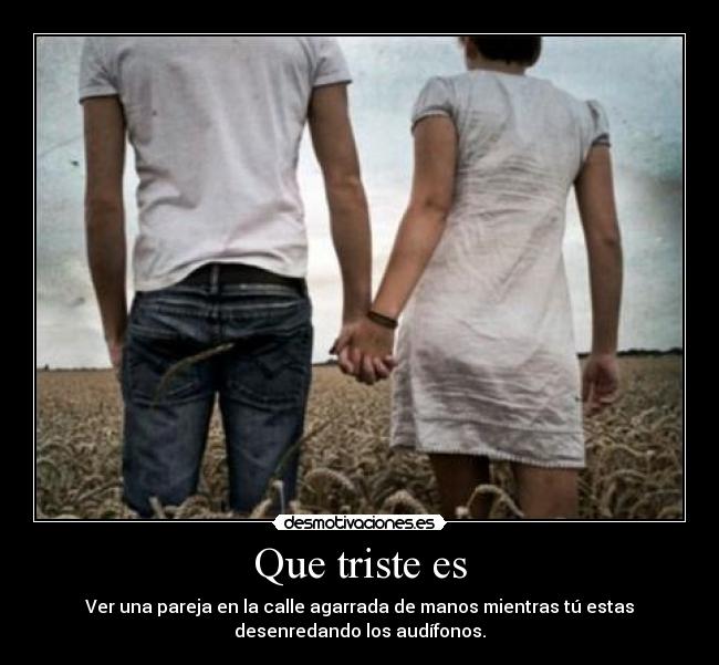 Que triste es -