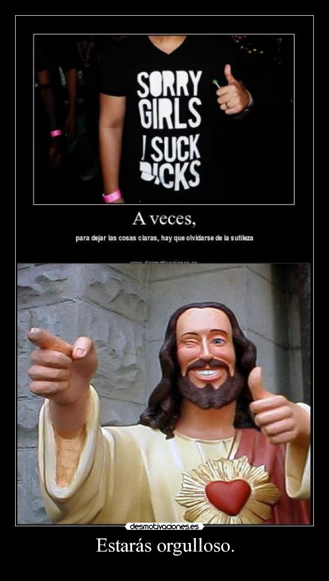 Estarás orgulloso. - 