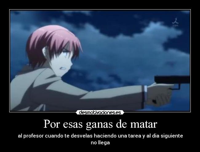 Por esas ganas de matar -