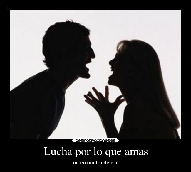 Lucha por lo que amas -