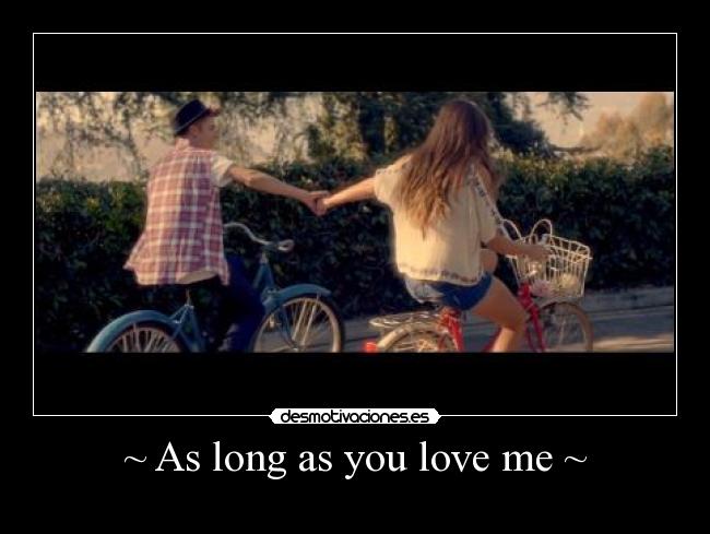 ~ As long as you love me ~ - 