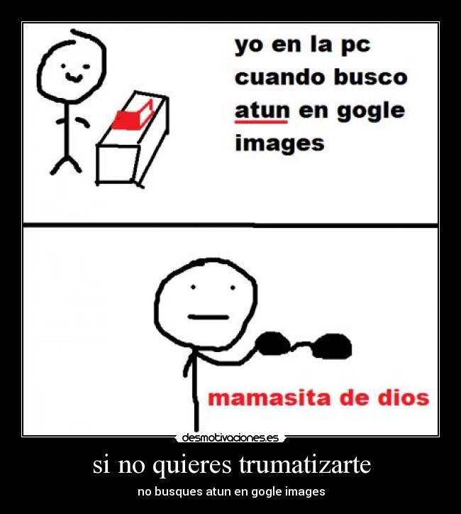 si no quieres trumatizarte -