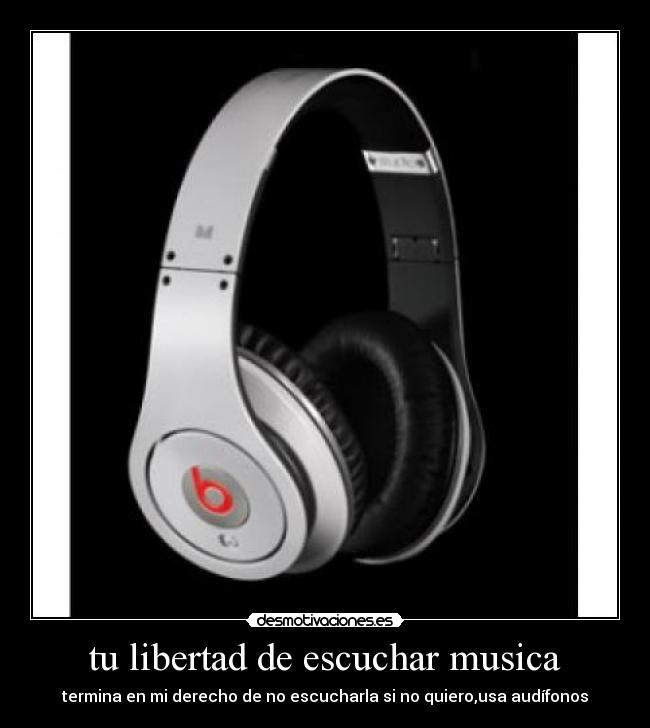 tu libertad de escuchar musica - 