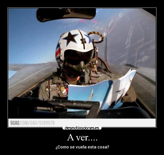 A ver.... - ¿Como se vuela esta cosa?