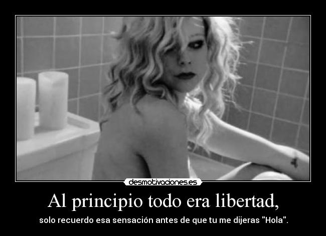 Al principio todo era libertad, -
