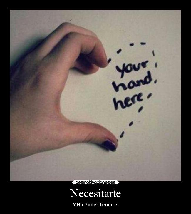 Necesitarte - Y No Poder Tenerte.