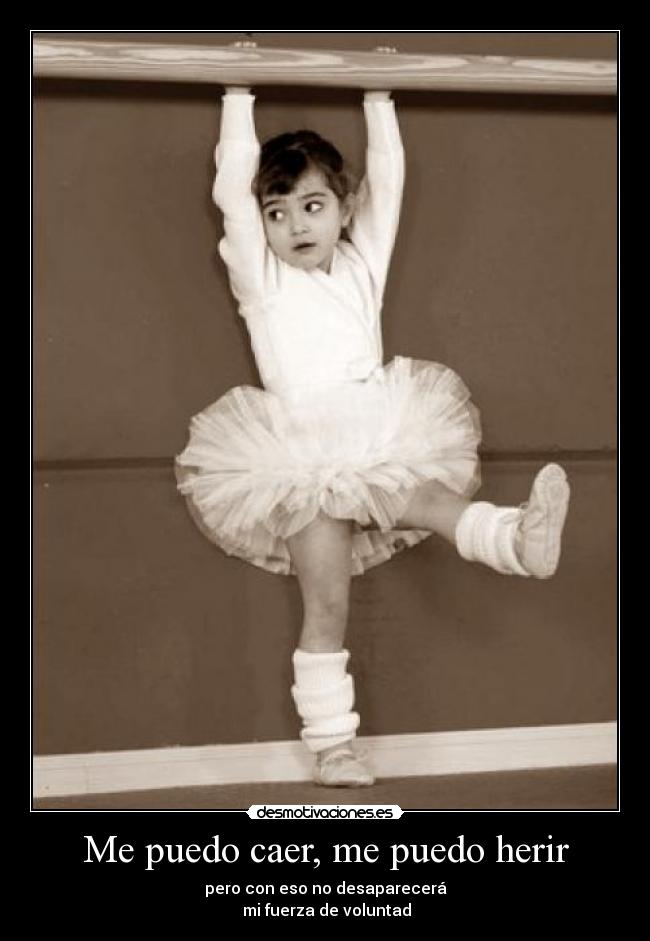 Me puedo caer, me puedo herir -