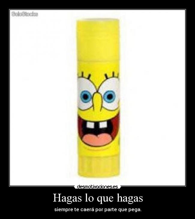 Hagas lo que hagas -