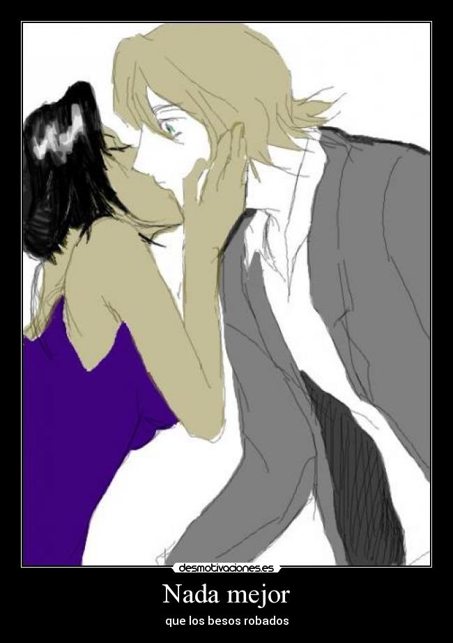 Nada mejor - que los besos robados