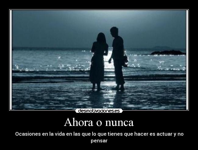Ahora o nunca -