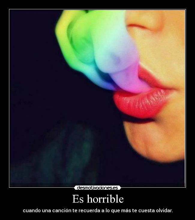 Es horrible -