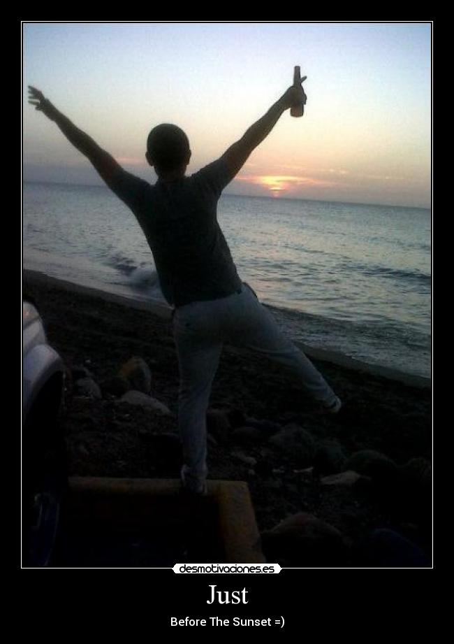 Just - Before The Sunset =)