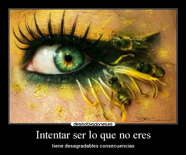 Intentar ser lo que no eres -