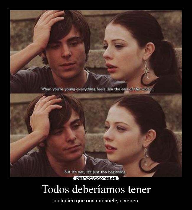 Todos deberíamos tener - a alguien que nos consuele, a veces.