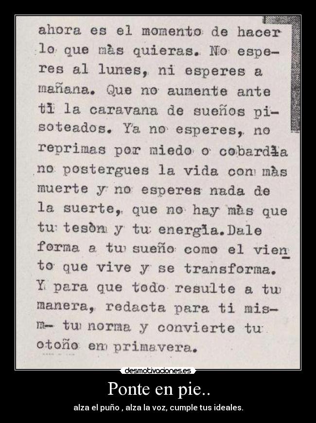 Ponte en pie.. - alza el puño , alza la voz, cumple tus ideales.