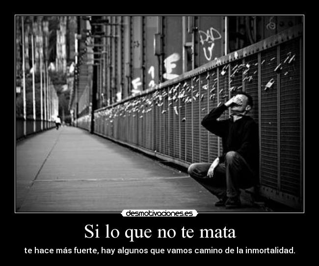 Si lo que no te mata -