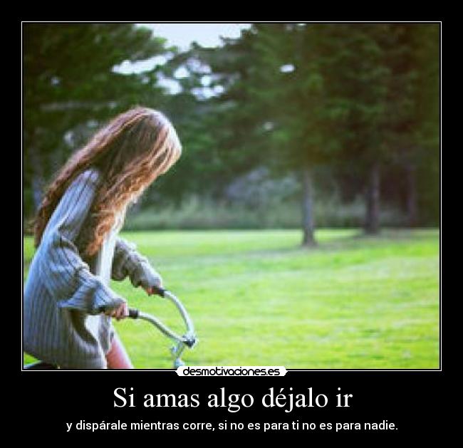 Si amas algo déjalo ir - 