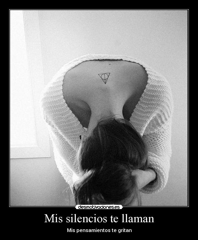 Mis silencios te llaman - Mis pensamientos te gritan