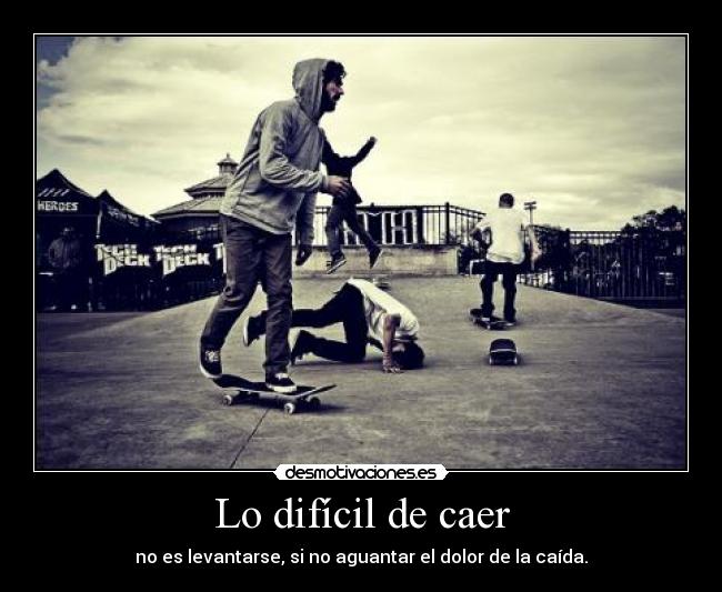 Lo difícil de caer -