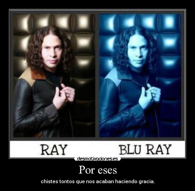 Por eses - chistes tontos que nos acaban haciendo gracia.
